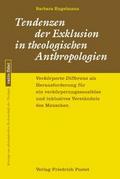Tendenzen der Exklusion in theologischen Anthropol