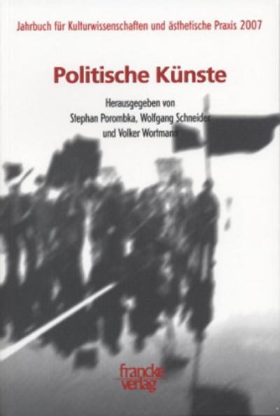 Jahrbuch für Kulturwissenschaften und ästhetische Praxis Politische Künste