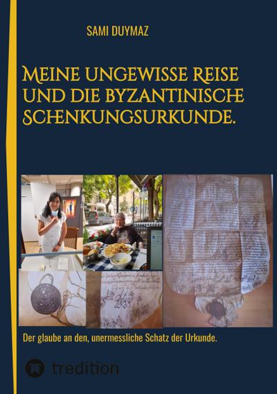 Meine ungewisse Reise und die byzantinische Schenkungsurkunde.
