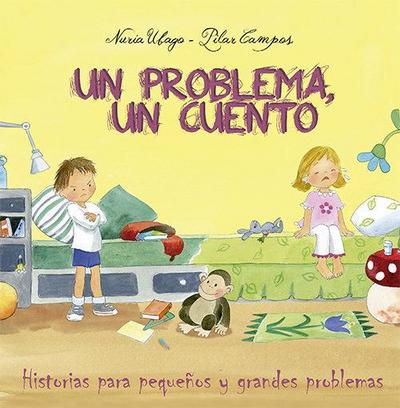 Un problema, un cuento : historias para pequeños y grandes problemas