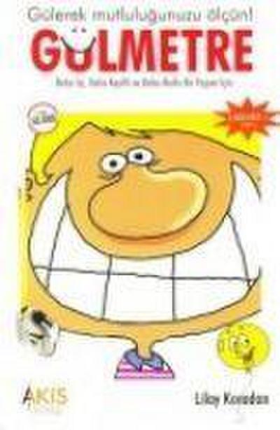 Gülmetre; Gülerek Mutlulugunuzu Ölcün