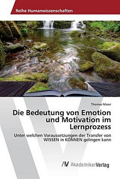 Die Bedeutung von Emotion und Motivation im Lernprozess
