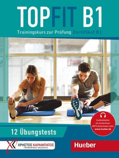 Topfit B1: Trainingskurs zur Prüfung Zertifikat B1 / Übungsbuch mit 12 Tests