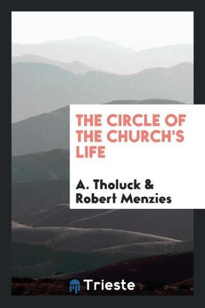 The Circle of the Church’s Life