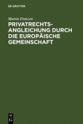 Privatrechtsangleichung durch die Europäische Geme
