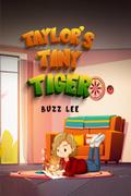 Taylor’s Tiny Tiger