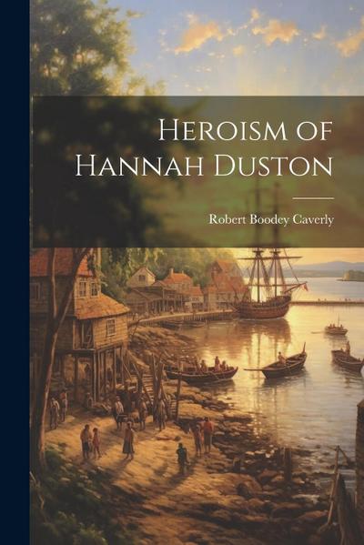 Heroism of Hannah Duston