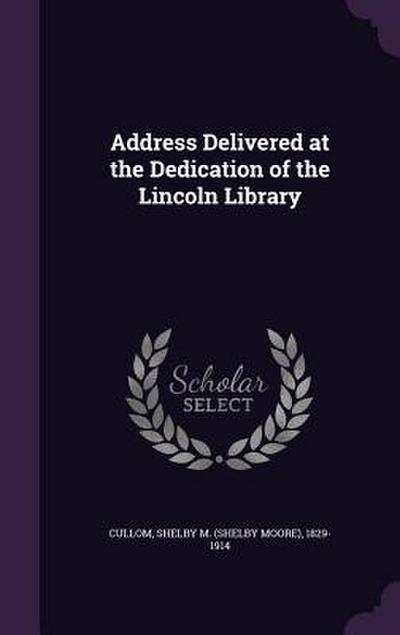 Address Delivered at the Dedication of the Lincoln Library