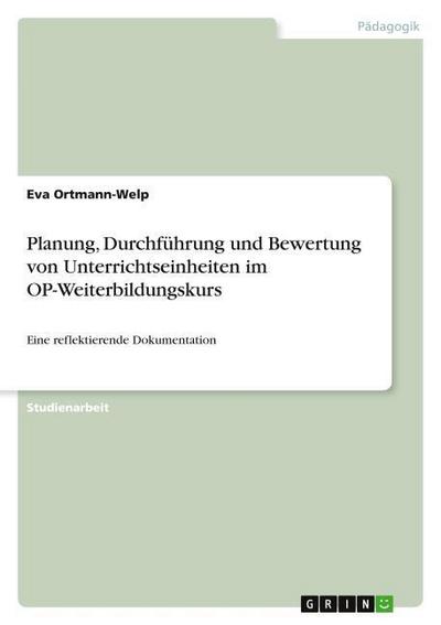 Planung, Durchführung und Bewertung von Unterrichtseinheiten im OP-Weiterbildungskurs