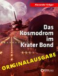 Das Kosmodrom im Krater Bond - Originalausgabe