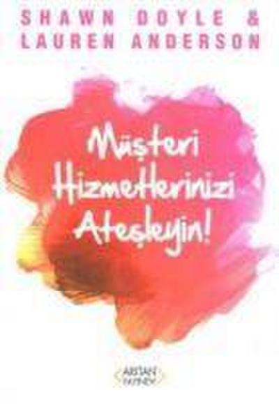 Müsteri Hizmetlerinizi Atesleyin