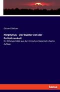 Porphyrius - vier Bücher von der Enthaltsamkeit
