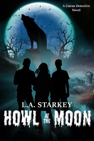 Howl at the Moon (A Liarus Detective Novel, #1)