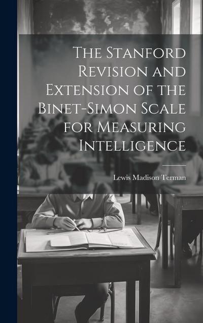 The Stanford Revision and Extension of the Binet-Simon Scale for Measuring Intelligence