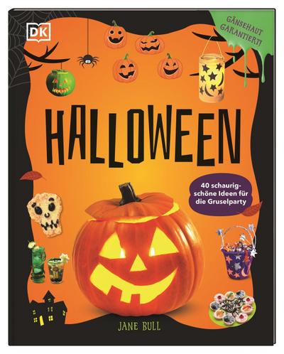 Halloween: 40 schaurig-schöne Ideen für die Gruselparty. Deko, Kostüme, Schminken, Rezepte und Spiele. Gänsehaut garantiert! Bastelbuch für Kinder ab 6 Jahren
