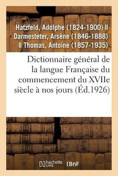 Dictionnaire Général de la Langue Française Du Commencement Du Xviie Siècle À Nos Jours