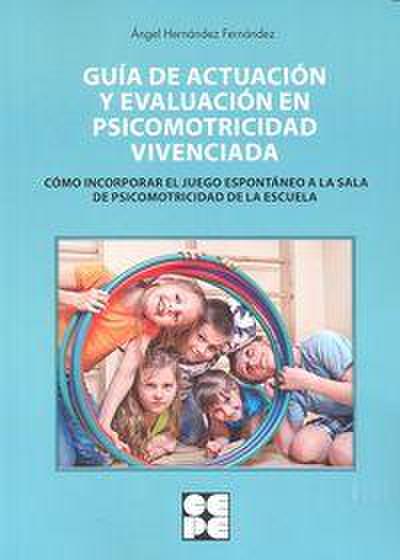 Guía de actuación y evaluación en psicomotricidad vivenciada