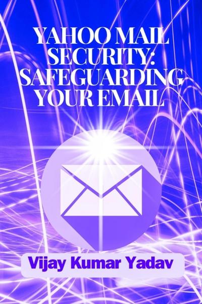 Yahoo Mail Security: Safeguarding Your Email