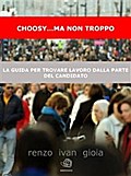 Choosy... ma non troppo: la cassetta degli attrezzi dal curriculum al colloquio per cercare, trovare e poi ricercare lavoro