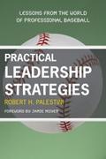 Practical Leadership Strategies - Robert Palestini