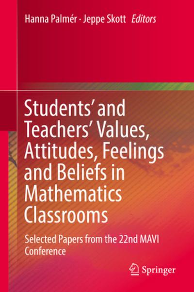 Students’ and Teachers’ Values, Attitudes, Feelings and Beliefs in Mathematics Classrooms
