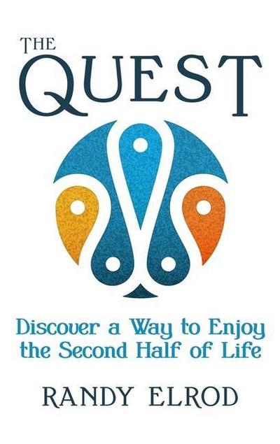 The Quest: Discover a Way to Enjoy the Second Half of Life