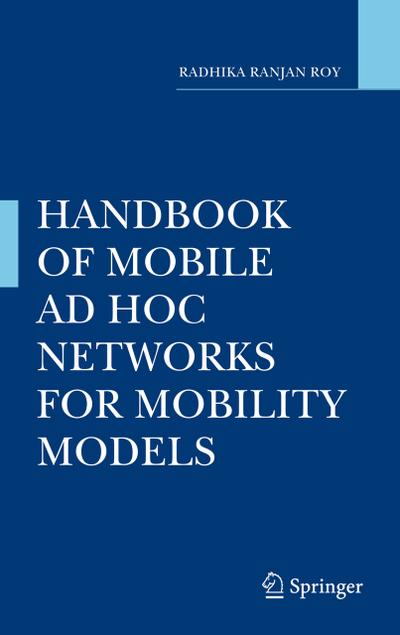 Handbook of Mobility Models and Mobile Ad Hoc Networks