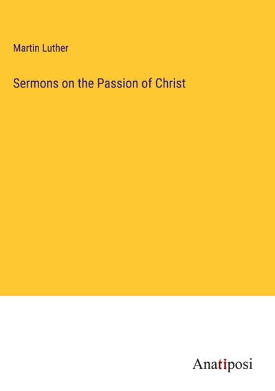 Sermons on the Passion of Christ