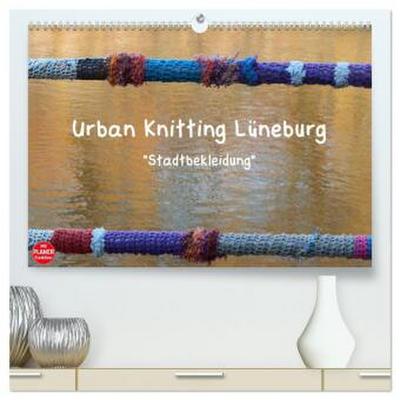 Urban Knitting Lüneburg (hochwertiger Premium Wandkalender 2026 DIN A2 quer), Kunstdruck in Hochglanz