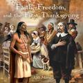 Faith, Freedom, and the First Thanksgiving