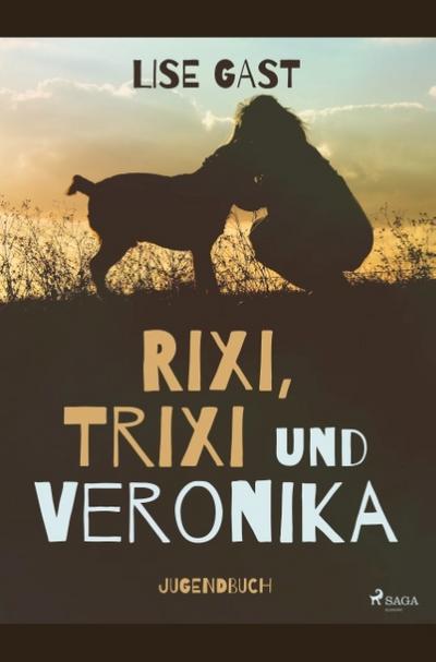 Rixi, Trixi und Veronika