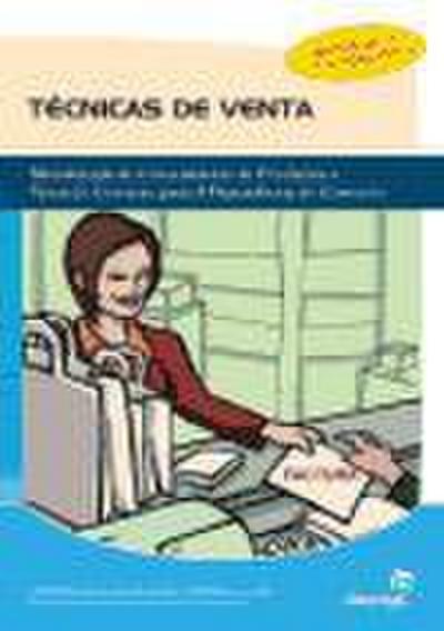 Técnicas de venta : técnicas orientadas a los procesos de desarrollo y cierre de la venta