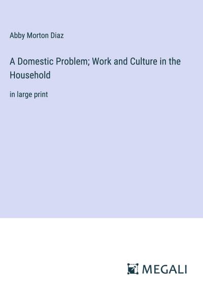 A Domestic Problem; Work and Culture in the Household