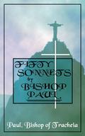 Fifty Sonnets by Bishop Paul