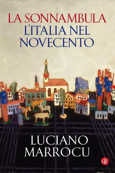 La sonnambula. L’Italia nel Novecento