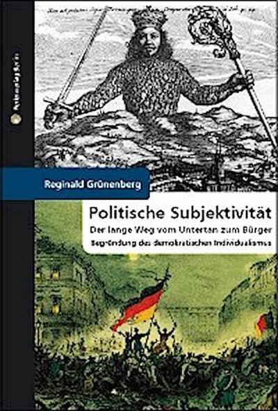 Politische Subjektivität. Der lange Weg vom Untertan zum Bürger