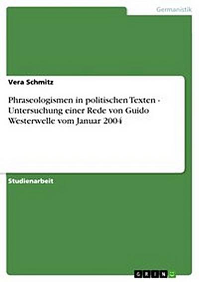 Phraseologismen in politischen Texten - Untersuchung einer Rede von Guido Westerwelle vom Januar 2004