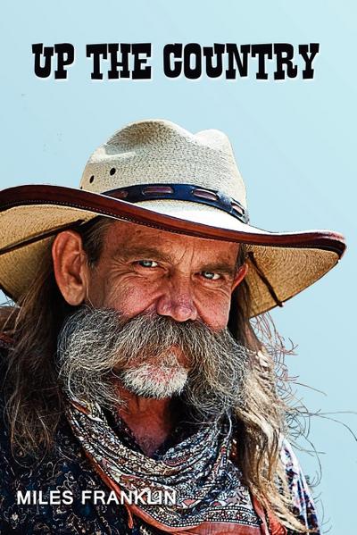 Up the Country - A Saga of Pioneering Days