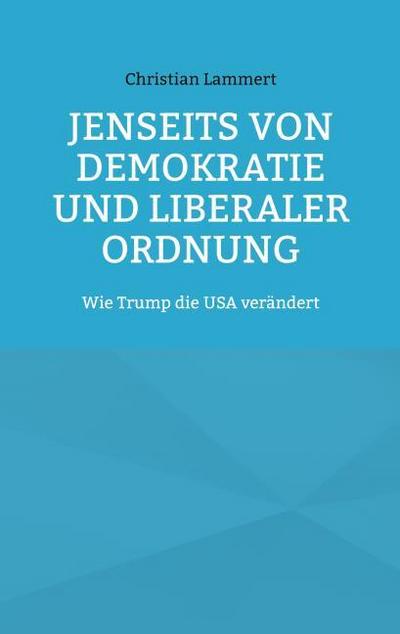 Jenseits von Demokratie und liberaler Ordnung