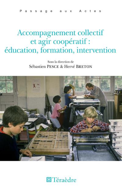 Accompagnement collectif et agir cooperatif : education, formation, intervention