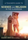 A Teacher’s Guide to Science and Religion in the Classroom