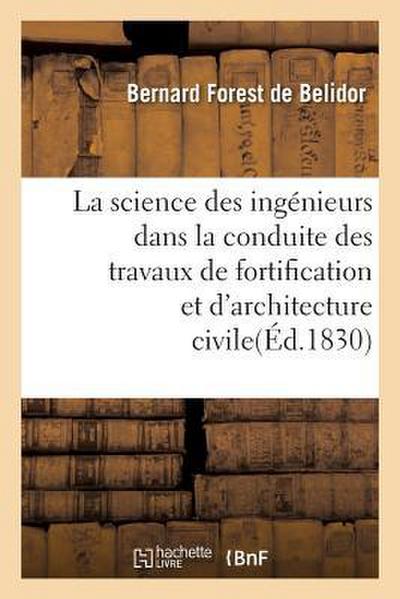 La Science Des Ingénieurs Dans La Conduite Des Travaux de Fortification Et d’Architecture Civile