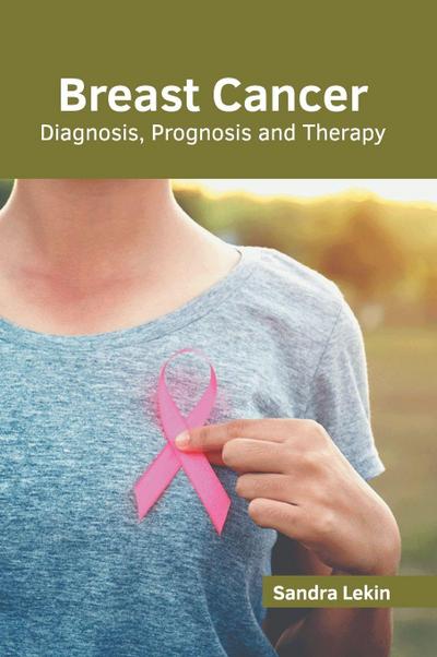 Breast Cancer: Diagnosis, Prognosis and Therapy
