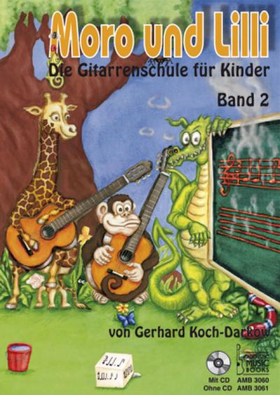 Moro und Lilli, Die Gitarrenschule für Kinder. Bd.2
