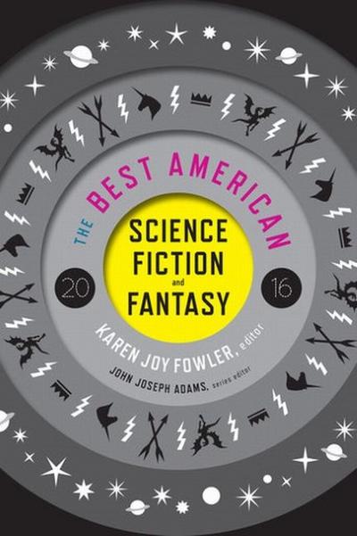 The Best American Science Fiction and Fantasy 2016
