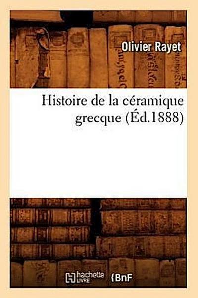 Histoire de la Céramique Grecque (Éd.1888)