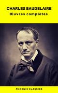 Charles Baudelaire OEuvres Complètes (Phoenix Classics)