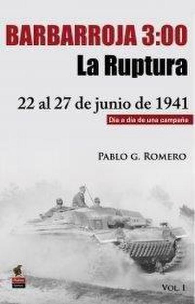 Barbarroja 03:00h : la ruptura, del 22 al 27 de junio de 1941