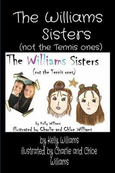 The Williams     Sisters  (not the Tennis ones)