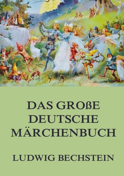 Das große deutsche Märchenbuch - Ludwig Bechstein